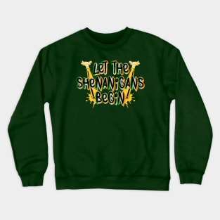 Let The Shenanigans Begin Tees for the Feast of Saint Patrick-Lá Fhéile Pádraig.png Crewneck Sweatshirt